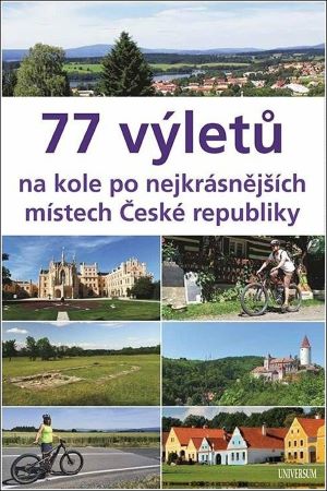 77 výletů na kole po nejkrásnějších místech České republiky - 