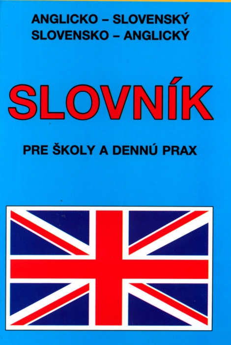 Anglicko - slovenský, slovensko - anglický slovník - Pre školy a dennú prax