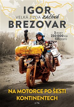 Igor Brezovar - Velká jízda začíná - Na motorce po šesti kontinentech