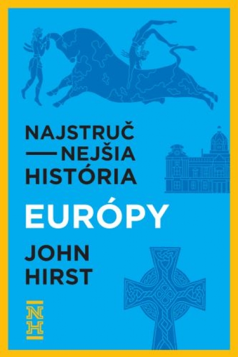 Najstručnejšia história Európy - Ucelený pohľad na príbeh nášho kontinentu