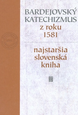 Bardejovský katechizmus z roku 1581 - najstaršia slovenská kniha