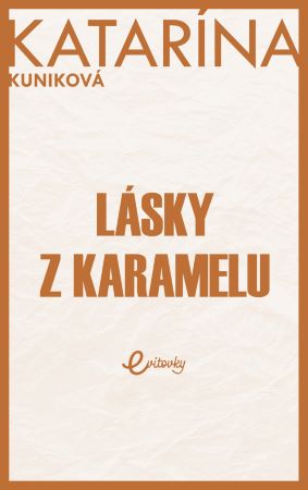 Lásky z karamelu - Katarína Kuniková