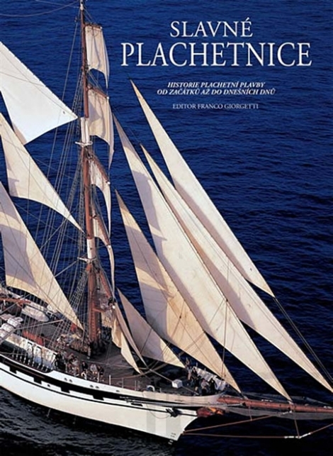 Slavné plachetnice - Historie plachetní plavby od začátků až do dnešních dnů