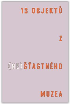 13 objektů z (ne)šťastného muzea - 