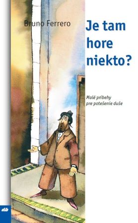 Je tam hore niekto? - Malé príbehy pre potešenie duše