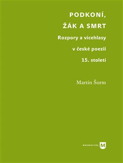 Podkoní, žák a smrt - Rozpory a vícehlasy v české poezii 15. století