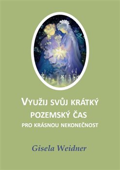 Využij svůj krátký pozemský čas pro krásnou nekonečnost - 