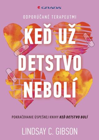 Keď už detstvo nebolí - Pokračovanie úspešnej knihy Keď detstvo bolí