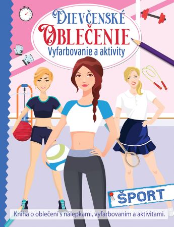 Dievčenské oblečenie - šport (2.vydanie) - Vyfarbovanie a aktivity