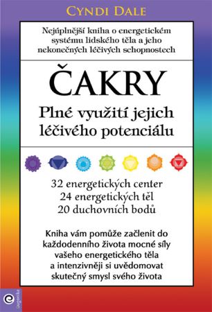 Čakry Plné využití jejich léčivého potenciálu - 32 energetických center, 24 energetických těl, 20 duchovních bodů