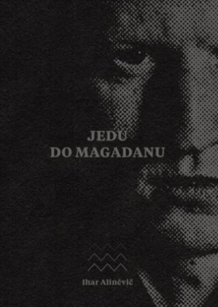 Jedu do Magadanu - Vězeňský deník anarchisty
