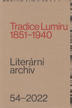 Tradice Lumíru. 1851–1940 - Literární archiv 54/2022