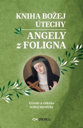 Kniha Božej útechy Angely z Foligna - Učenie a videnia svätej mystičky