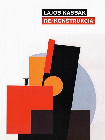 Lajos Kassák - Re/Konštrukcia - 