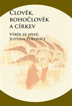 Člověk, bohočlověk a církev - Výběr ze spisů Justina Popoviće