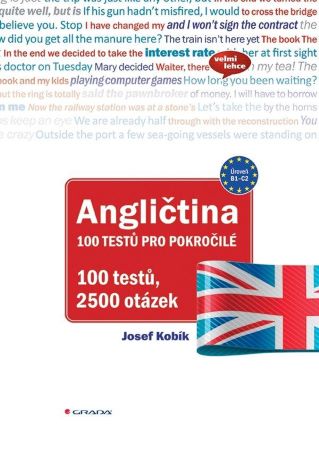 Angličtina 100 testů pro pokročilé (B1-C2) - 100 testů, 2500 testových otázek