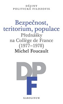 Bezpečnost, teritorium, populace - Přednášky na Collège de France (1977–1978)