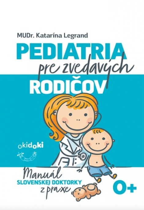Pediatria pre zvedavých rodičov - Manuál slovenskej doktorky z praxe