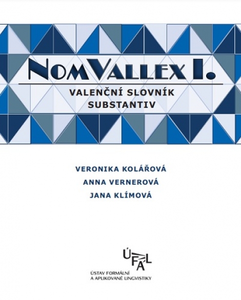 NomVallex I. Valenční slovník substantiv - Veronika Kolářová, Anna Vernerová, Jana Klímová