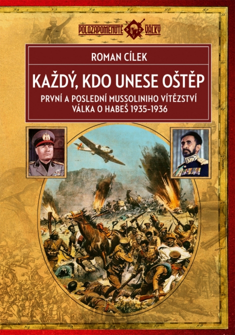 Každý, kdo unese oštěp - První a poslední Mussoliniho vítězství / Válka o Habeš