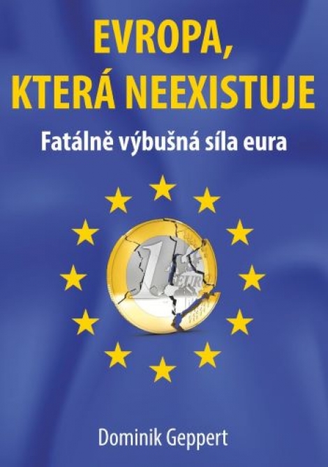 Evropa, která neexistuje - Fatálně výbušná síla eura