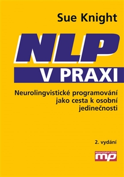 NLP v praxi - Neurolingvistické programování jako cesta k osobní jedinečnosti