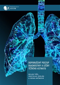 Doporučený postup diagnostiky a léčby těžkého astmatu - Irena Krčmová, Vratislav Sedlák, Milan Teřl