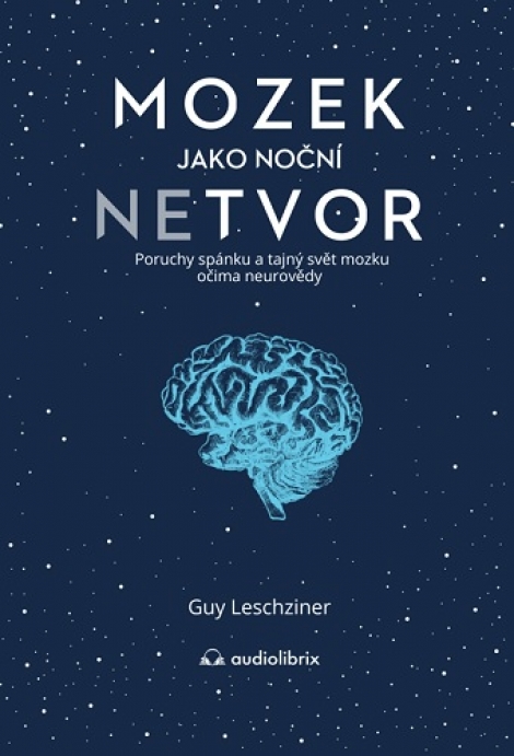 Mozek jako noční netvor - Poruchy spánku a tajný svět mozku očima neurovědy