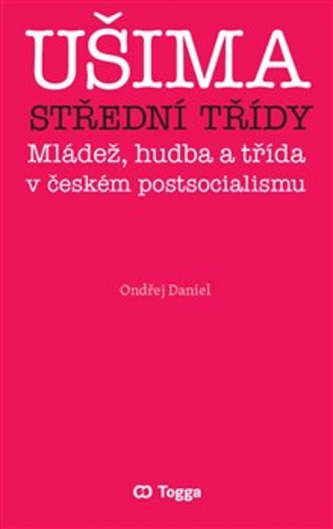 Ušima střední třídy - Mládež, hudba a třída v českém postsocialismu