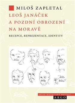 Leoš Janáček a pozdní obrození na Moravě - recepce, reprezentace, identity