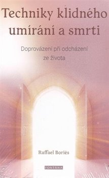 Techniky klidného umírání a smrti - Doprovázení při odcházení ze života
