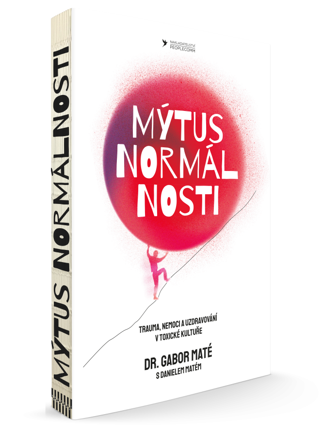 Mýtus normálnosti - Trauma, nemoci a uzdravování v toxické kultuře