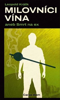 Milovníci vína aneb Smrt na ex je - Milovníci ze školského prostředí (2.díl)