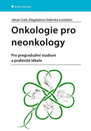 Onkologie pro neonkology - Pro pregraduální studium a praktické lékaře