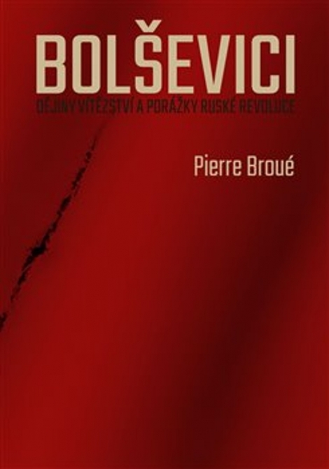 Bolševici - Dějiny vítězství a porážky ruské revoluce
