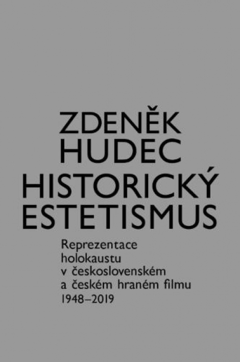 Historický estetismus - Reprezentace holokaustu v československém a českém hraném filmu 1948-2019
