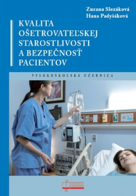 Kvalita ošetrovateľskej starostlivosti a bezpečnosť pacientov - Vysokoškolská učebnica