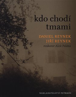 Kdo chodí tmami - Rozhovor Aleše Palána s Danielem a Jiřím Reynkovými