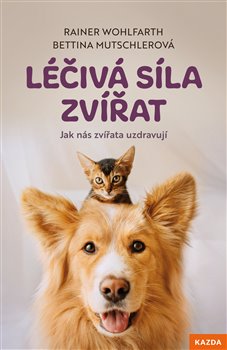 Léčivá síla zvířat - Jak nás zvířata uzdravují