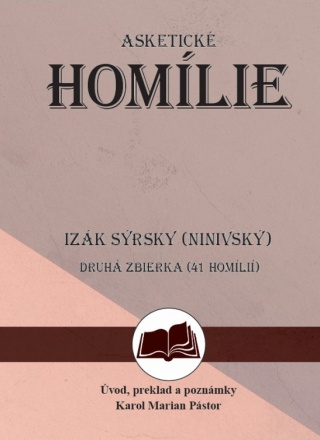 Izák Sýrsky (Ninivský) Asketické homílie 2 - Druhá zbierka (41 homílií)