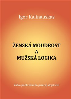 Ženská moudrost a mužská logika - 