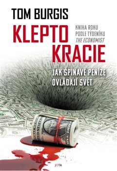 Kleptokracie - Jak špinavé peníze ovládají svět