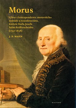 Morus - Výbor z korespondence moravského zednáře a rosenkruciána, knížete K. J. Salm-Rei