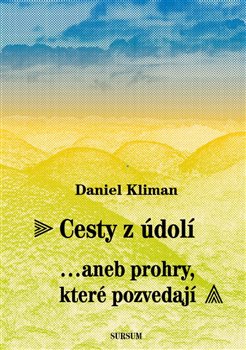 Cesty z údolí - … aneb prohry, které pozvedají