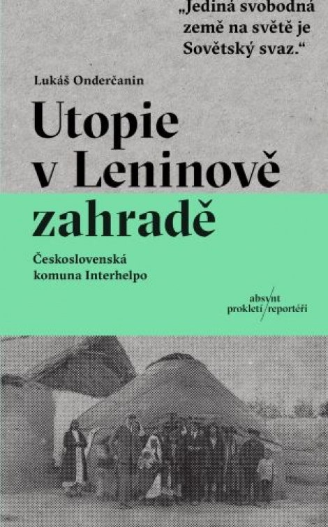 Utopie v Leninově zahradě - Československá komuna Interhelpo