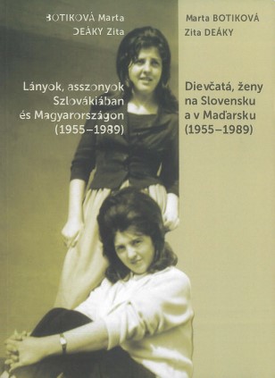 Dievčatá, ženy na Slovensku a v Maďarsku (1955-1989) - Lányok, asszonyok Szlovákiában és Magyarországon  (1955-1989)