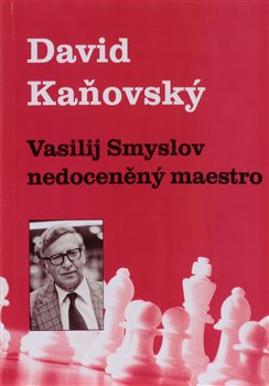 Vasilij Smyslov - Nedoceněný maestro - 