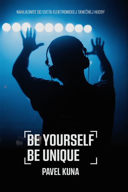 Be Yourself Be Unique - Nahliadnite do sveta elektronickej tanečnej hudby