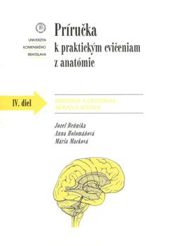 Príručka k praktickým cvičeniam z anatómie IV. diel. - Periférna a centrálna nervová sústava