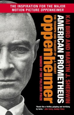 American Prometheus - The Triumph and Tragedy of J. Robert Oppenheimer